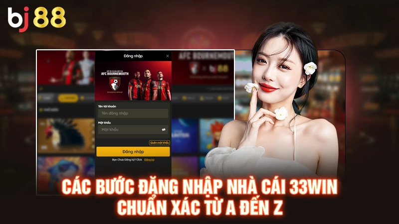 Các bước đăng nhập nhà cái 33WIN chuẩn xác từ A đến Z