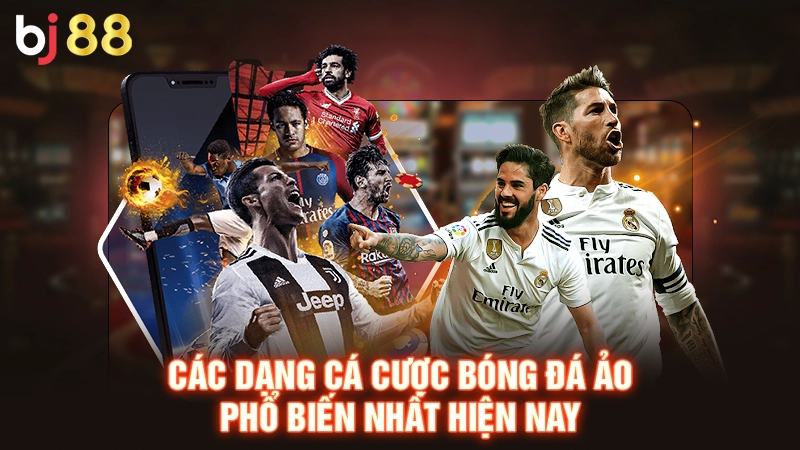 Các dạng cá cược bóng đá ảo phổ biến nhất hiện nay