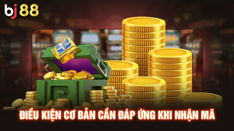 Khuyến Mãi BJ88 1 Điều kiện cơ bản cần đáp ứng khi nhận mã