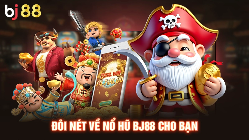 Đôi nét về nổ hũ BJ88 cho bạn