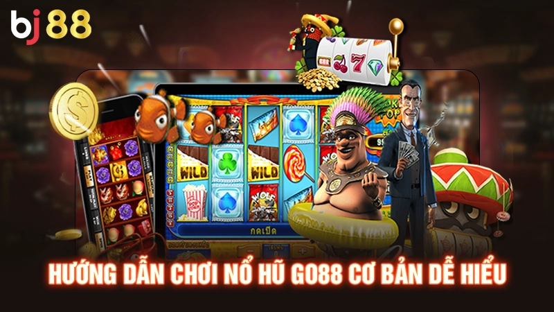 Nổ Hũ Go88 - Quay Hũ Bất Tận Rinh Quà Siêu Khủng 2025 2 Hướng dẫn chơi nổ hũ GO88 cơ bản dễ hiểu