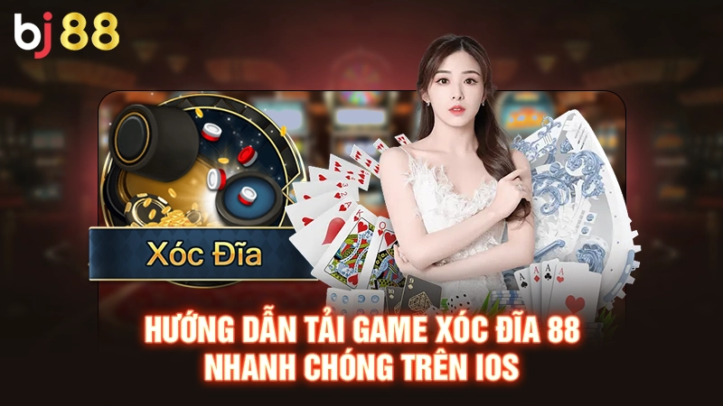 Hướng dẫn tải game Xóc Đĩa 88 nhanh chóng trên iOS