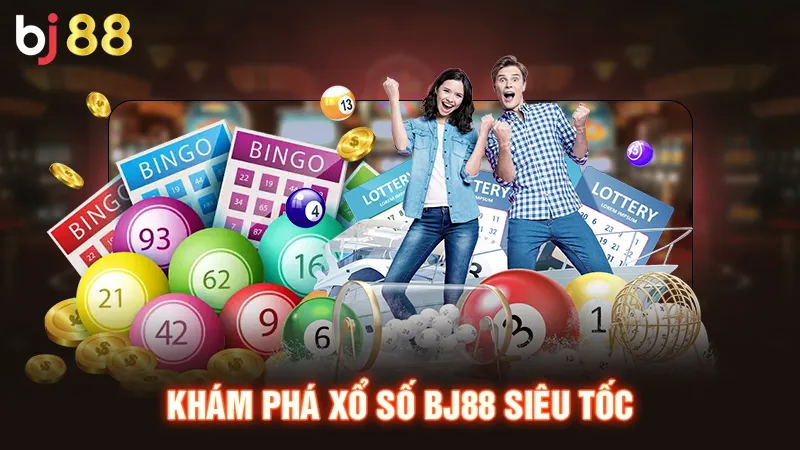 Khám phá xổ số BJ88 siêu tốc