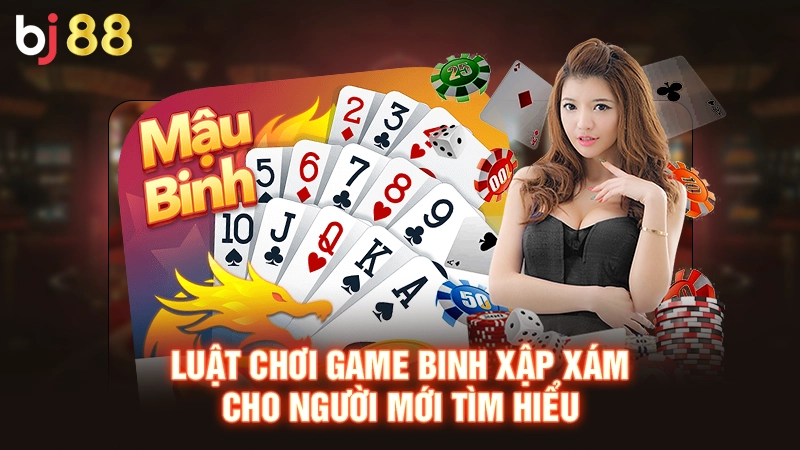 Game Bài Mậu Binh Bj88 - Siêu Phẩm Đẳng Cấp Nhất 2025 2 Luật chơi game binh xập xám cho người mới tìm hiểu