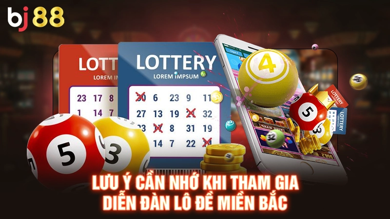 Lưu ý cần nhớ khi tham gia diễn đàn lô đề miền Bắc