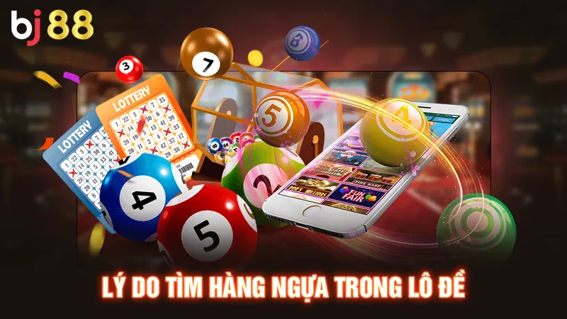 Lý do tìm hàng ngựa trong lô đề