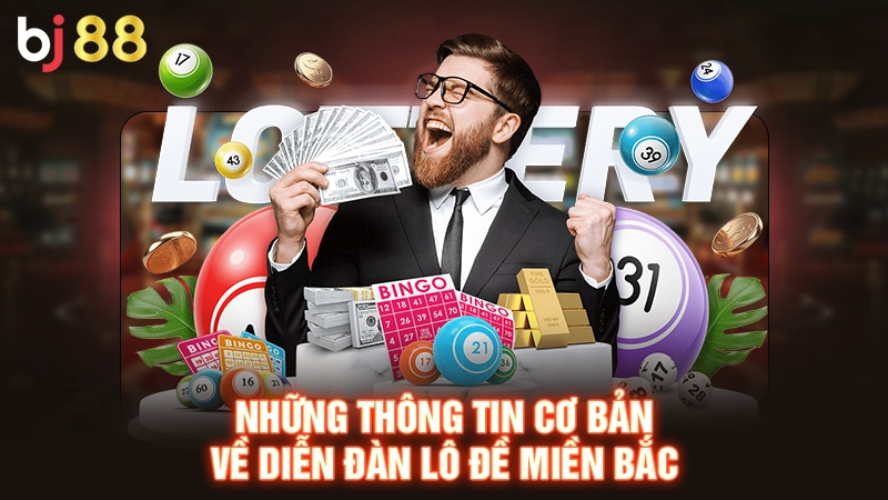 Những thông tin cơ bản về diễn đàn lô đề miền Bắc 