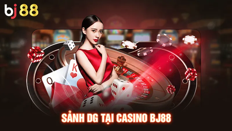 Sảnh DG tại casino BJ88