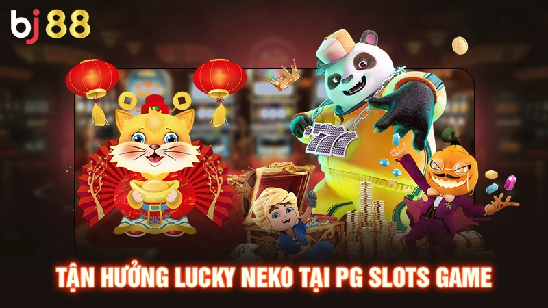 Tận hưởng Lucky Neko tại PG Slots game